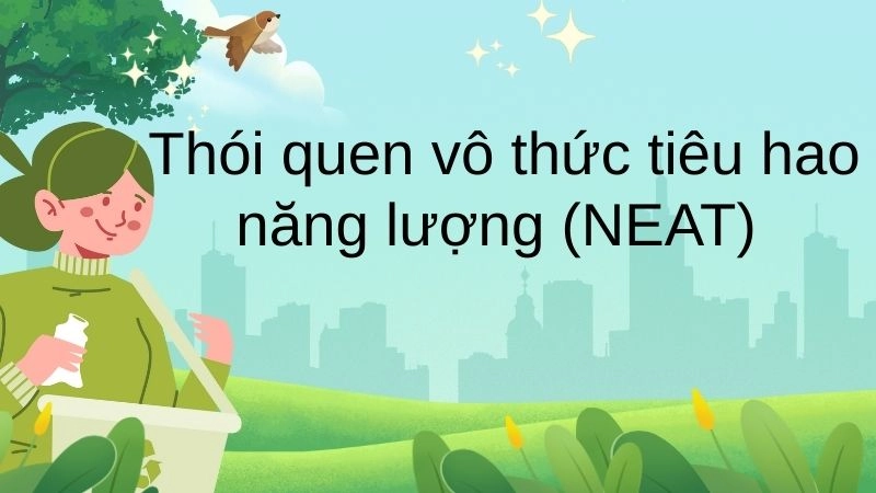 Thói quen vô thức tiêu hao năng lượng (NEAT) 