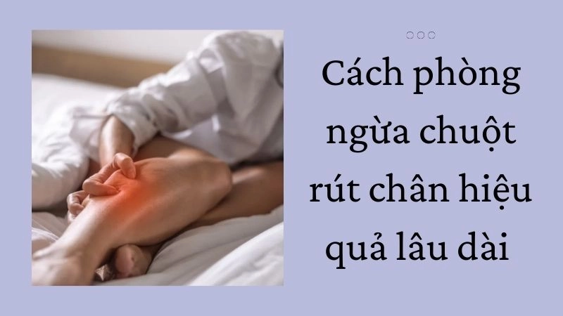 Cách phòng ngừa chuột rút chân hiệu quả lâu dài 