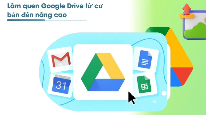 Hướng dẫn google drive từ a đến z cho người mới