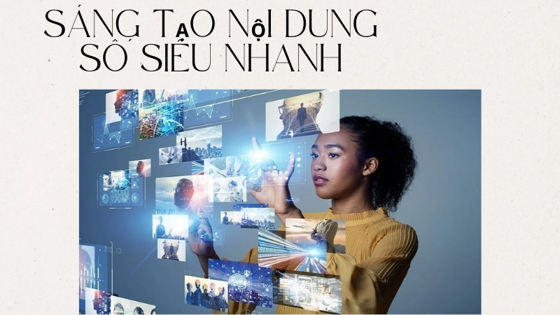 Trải nghiệm sáng tạo nội dung số tốc độ cao